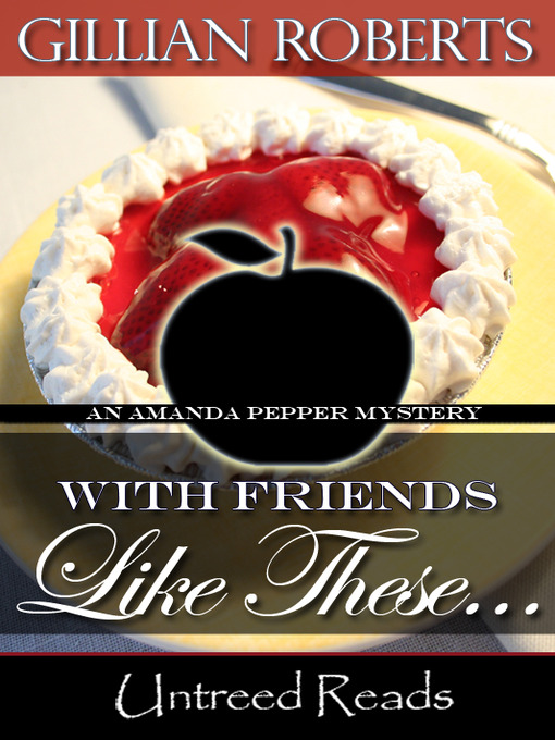 Title details for With Friends Like These... by Gillian Roberts - Available